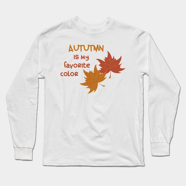 Autumn is my favorite color Long Sleeve T-Shirt by BoogieCreates